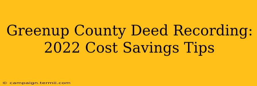 Greenup County Deed Recording: 2022 Cost Savings Tips