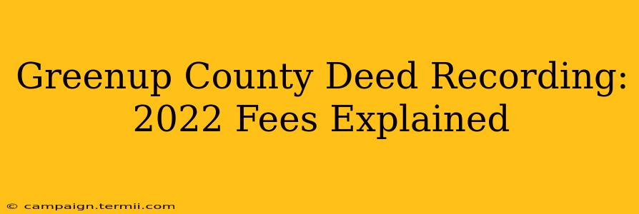 Greenup County Deed Recording: 2022 Fees Explained