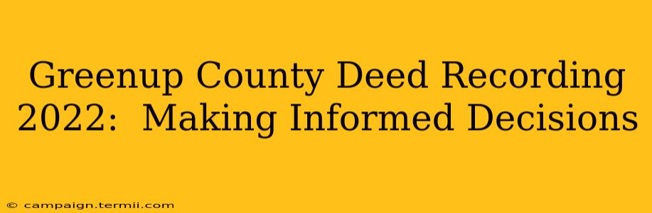 Greenup County Deed Recording 2022:  Making Informed Decisions