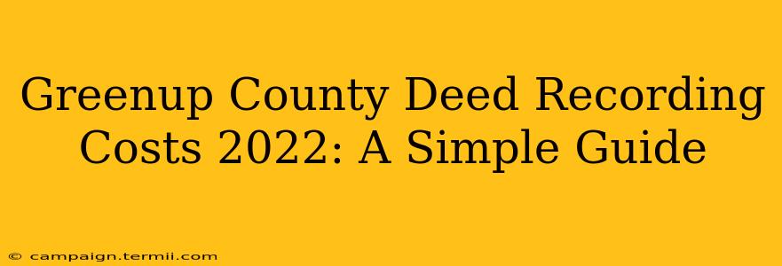 Greenup County Deed Recording Costs 2022: A Simple Guide