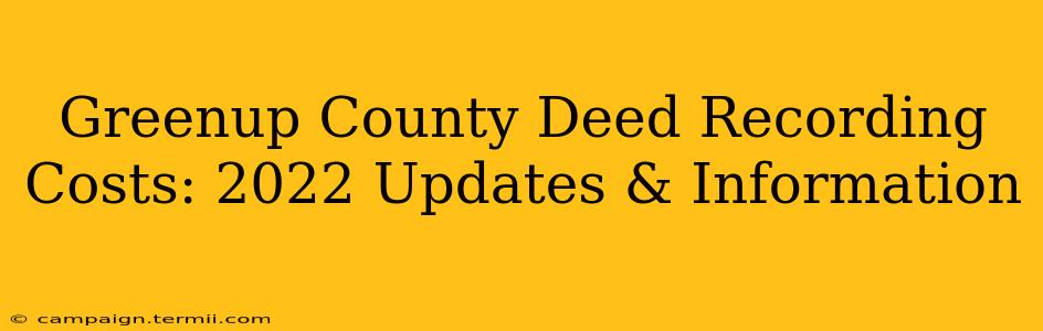 Greenup County Deed Recording Costs: 2022 Updates & Information