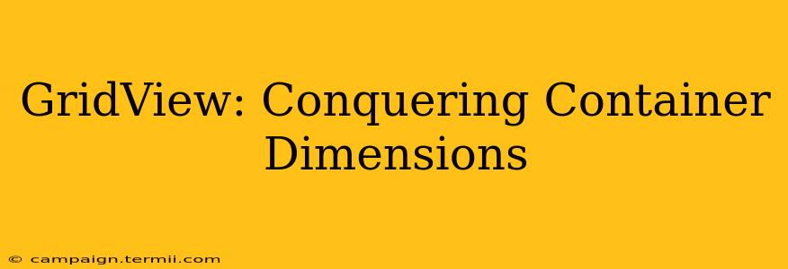 GridView: Conquering Container Dimensions