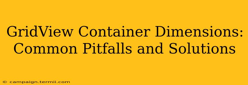 GridView Container Dimensions: Common Pitfalls and Solutions