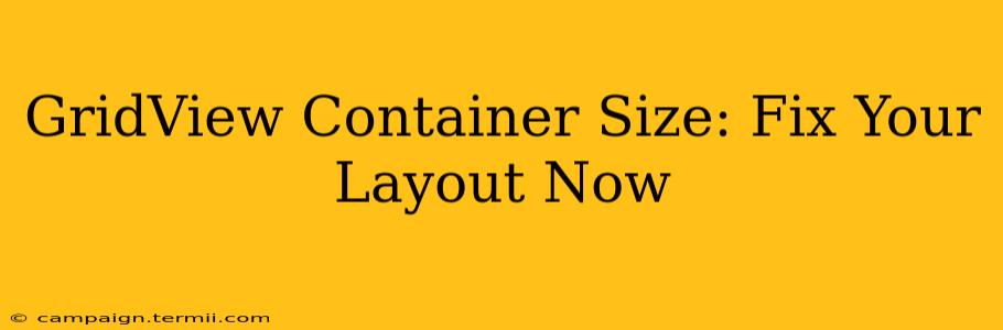 GridView Container Size: Fix Your Layout Now