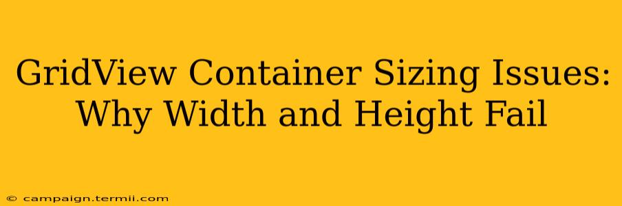 GridView Container Sizing Issues: Why Width and Height Fail