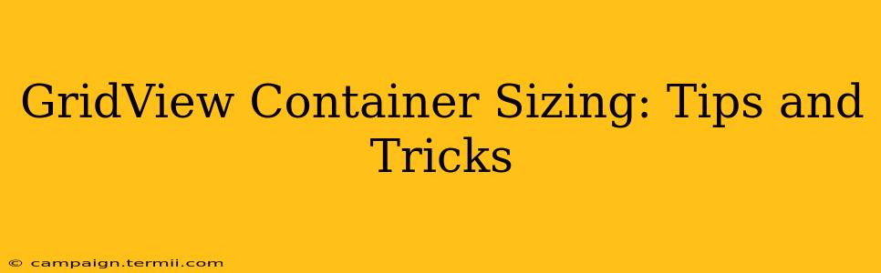 GridView Container Sizing: Tips and Tricks