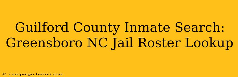 Guilford County Inmate Search: Greensboro NC Jail Roster Lookup