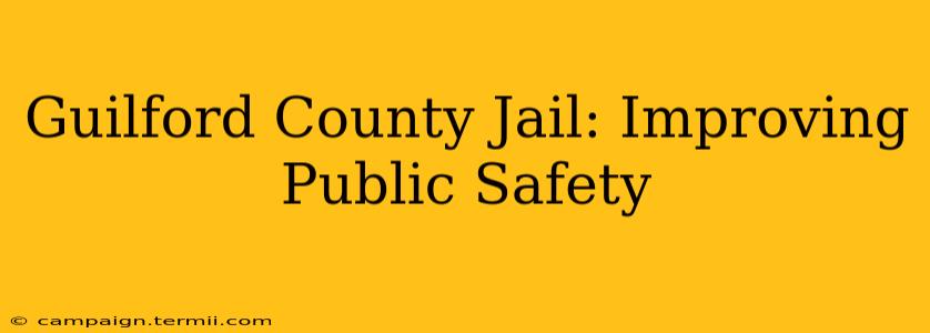 Guilford County Jail: Improving Public Safety