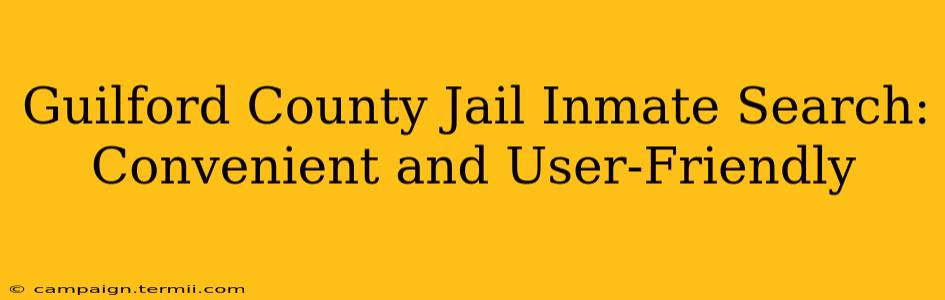 Guilford County Jail Inmate Search: Convenient and User-Friendly