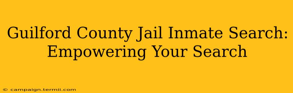 Guilford County Jail Inmate Search: Empowering Your Search