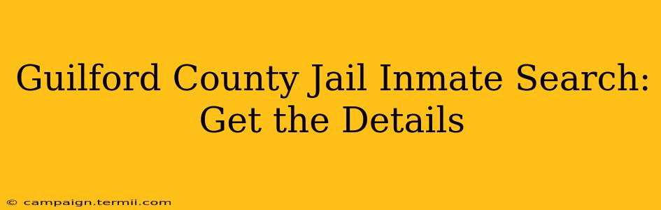 Guilford County Jail Inmate Search: Get the Details