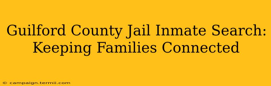 Guilford County Jail Inmate Search: Keeping Families Connected