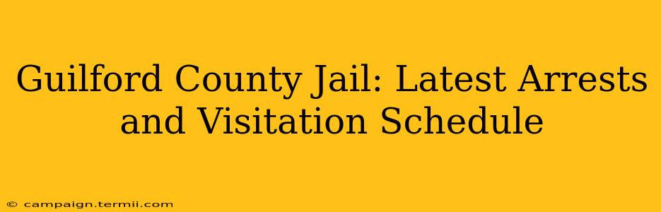 Guilford County Jail: Latest Arrests and Visitation Schedule