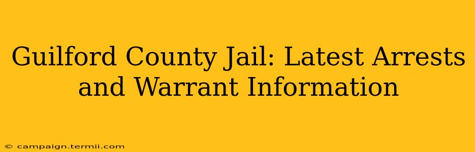 Guilford County Jail: Latest Arrests and Warrant Information