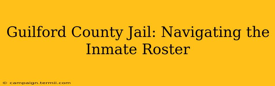 Guilford County Jail: Navigating the Inmate Roster