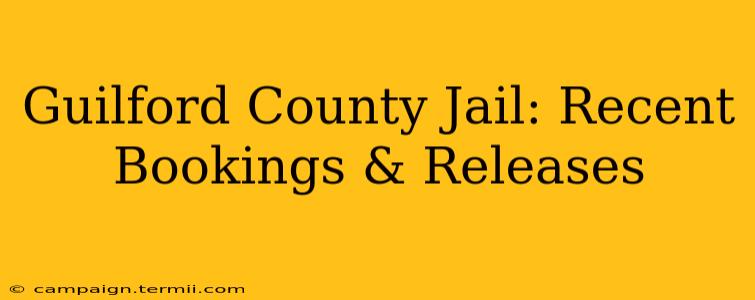 Guilford County Jail: Recent Bookings & Releases