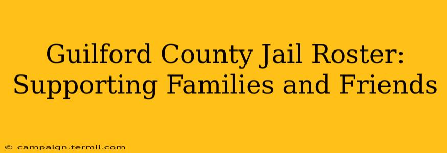 Guilford County Jail Roster: Supporting Families and Friends