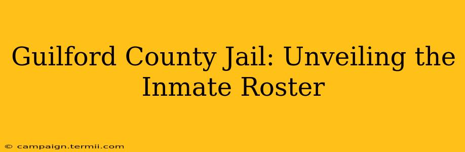 Guilford County Jail: Unveiling the Inmate Roster