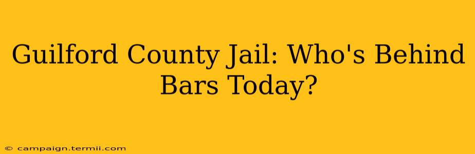 Guilford County Jail: Who's Behind Bars Today?