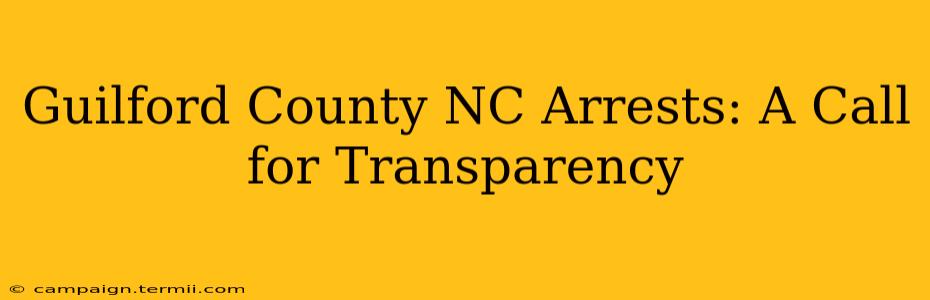 Guilford County NC Arrests: A Call for Transparency