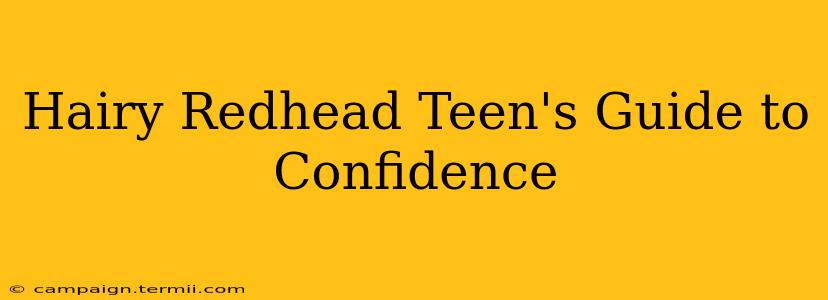 Hairy Redhead Teen's Guide to Confidence