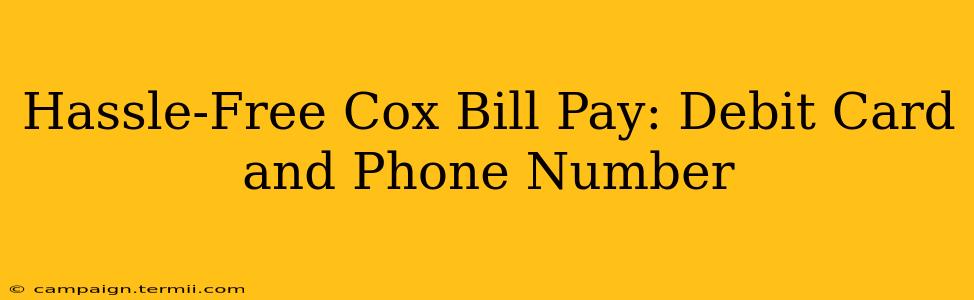 Hassle-Free Cox Bill Pay: Debit Card and Phone Number