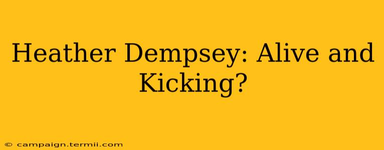 Heather Dempsey: Alive and Kicking?