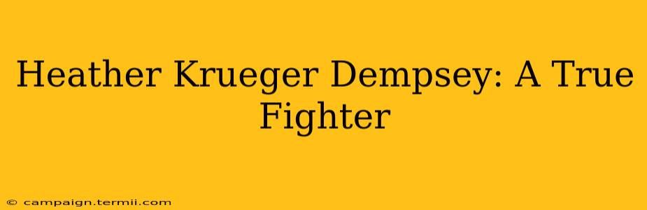 Heather Krueger Dempsey: A True Fighter