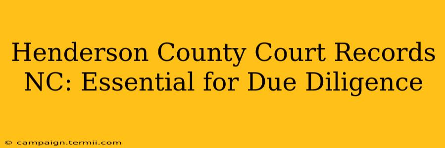 Henderson County Court Records NC: Essential for Due Diligence