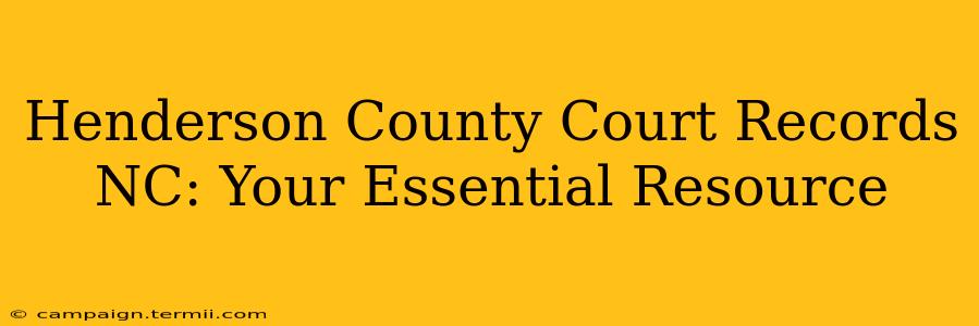 Henderson County Court Records NC: Your Essential Resource