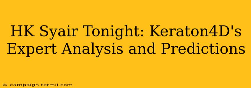 HK Syair Tonight: Keraton4D's Expert Analysis and Predictions