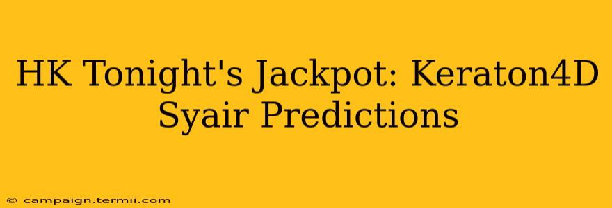 HK Tonight's Jackpot: Keraton4D Syair Predictions