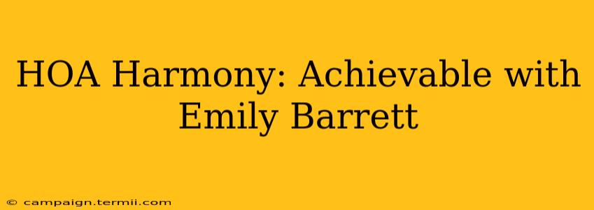 HOA Harmony: Achievable with Emily Barrett