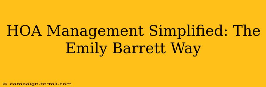 HOA Management Simplified: The Emily Barrett Way