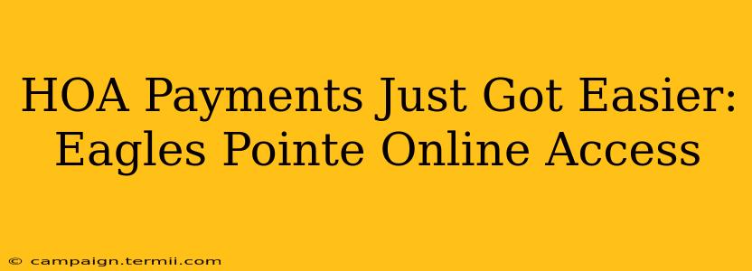 HOA Payments Just Got Easier: Eagles Pointe Online Access