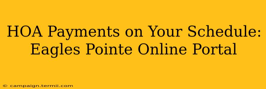 HOA Payments on Your Schedule: Eagles Pointe Online Portal