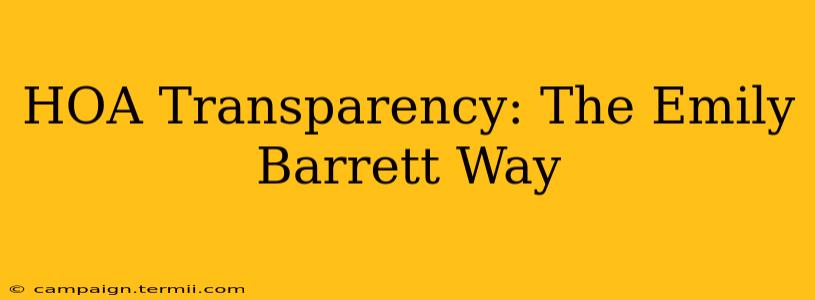 HOA Transparency: The Emily Barrett Way