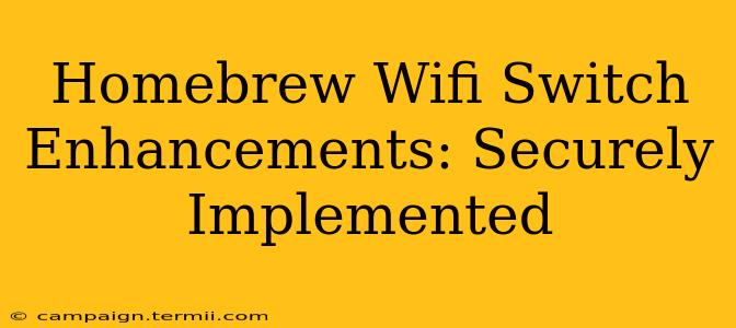 Homebrew Wifi Switch Enhancements: Securely Implemented