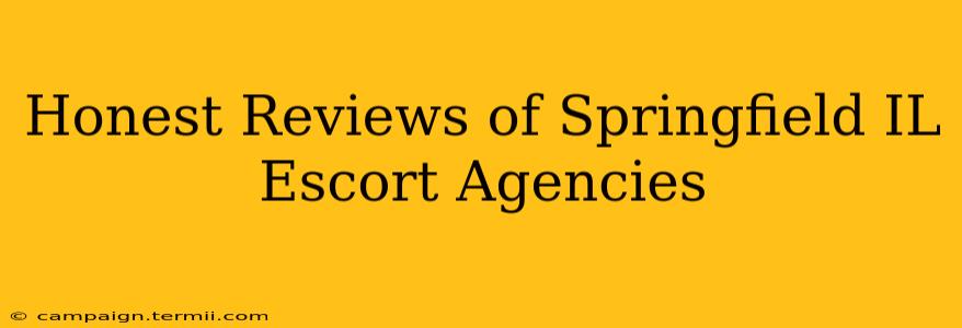 Honest Reviews of Springfield IL Escort Agencies