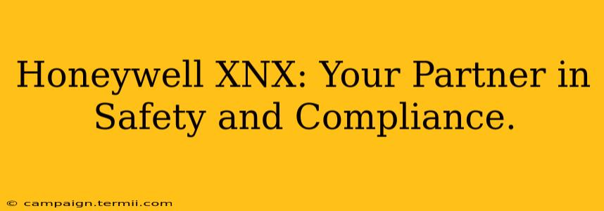 Honeywell XNX: Your Partner in Safety and Compliance.