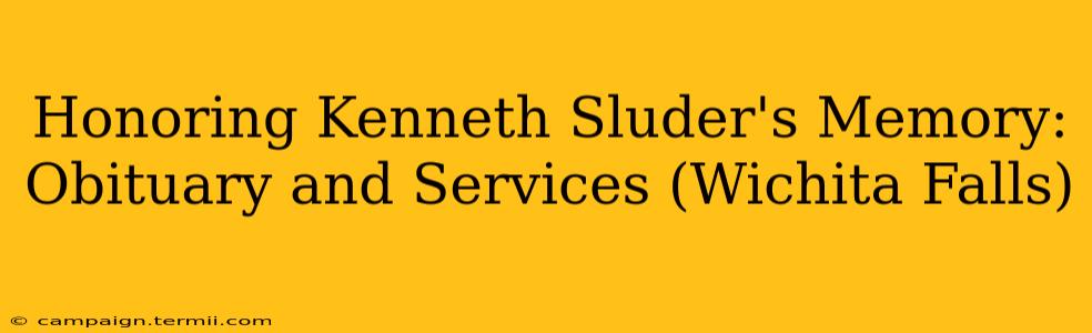 Honoring Kenneth Sluder's Memory: Obituary and Services (Wichita Falls)