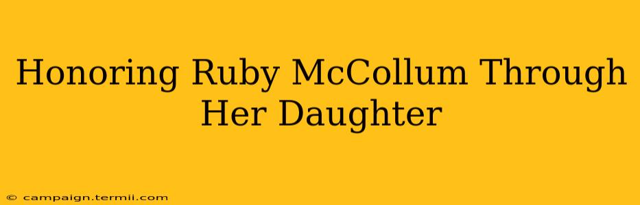 Honoring Ruby McCollum Through Her Daughter