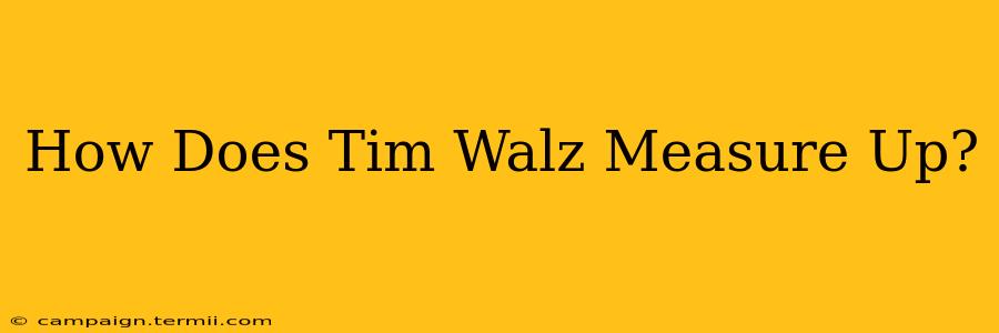 How Does Tim Walz Measure Up?