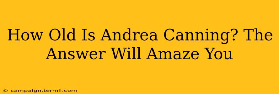 How Old Is Andrea Canning? The Answer Will Amaze You