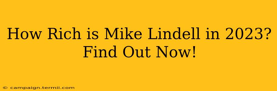 How Rich is Mike Lindell in 2023? Find Out Now!