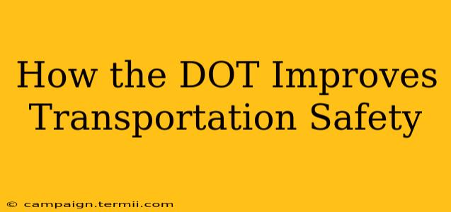 How the DOT Improves Transportation Safety