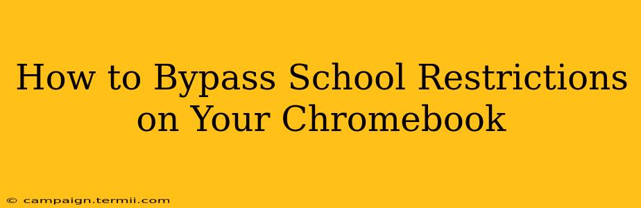 How to Bypass School Restrictions on Your Chromebook