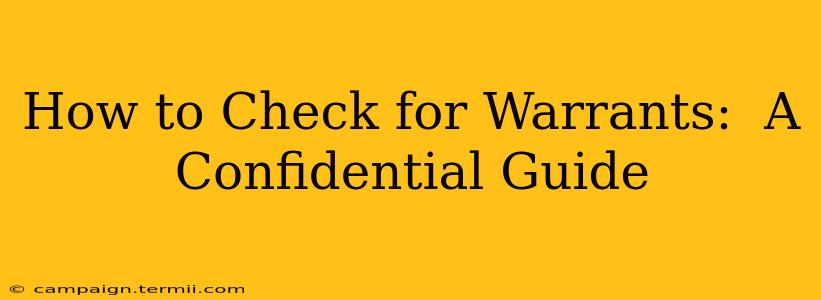 How to Check for Warrants:  A Confidential Guide