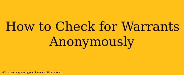 How to Check for Warrants Anonymously