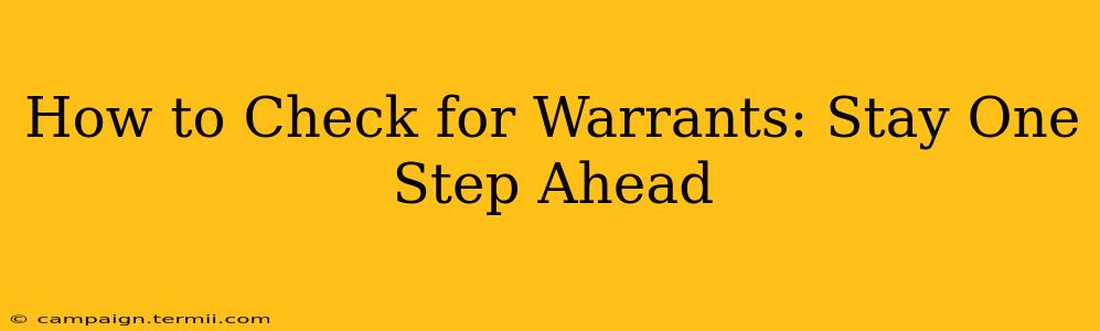 How to Check for Warrants: Stay One Step Ahead